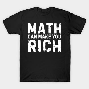 Mathematics and Wealth, Finance Geek, Math Make Money, Wealthy Equation,  Math Can Make You Rich T-Shirt